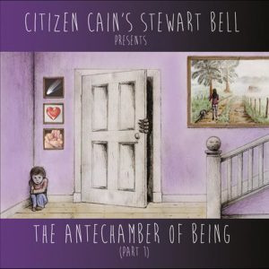 CitizenCain'sStewartBell_TheAntechamberOfBeingPart1