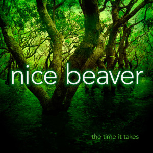 NiceBeaver-TheTimeItTakes