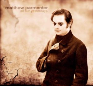 Matthew Parmenter - All Our Yesterdays