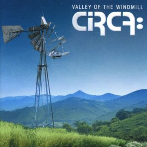 Circa - Valley Of The Windmill