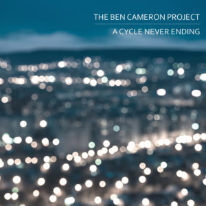 Cover: The Ben Cameron Project - A Cycle Never Ending