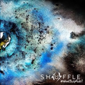 Shuffle - #WontTheyFade? (Klonosphere, 2018)