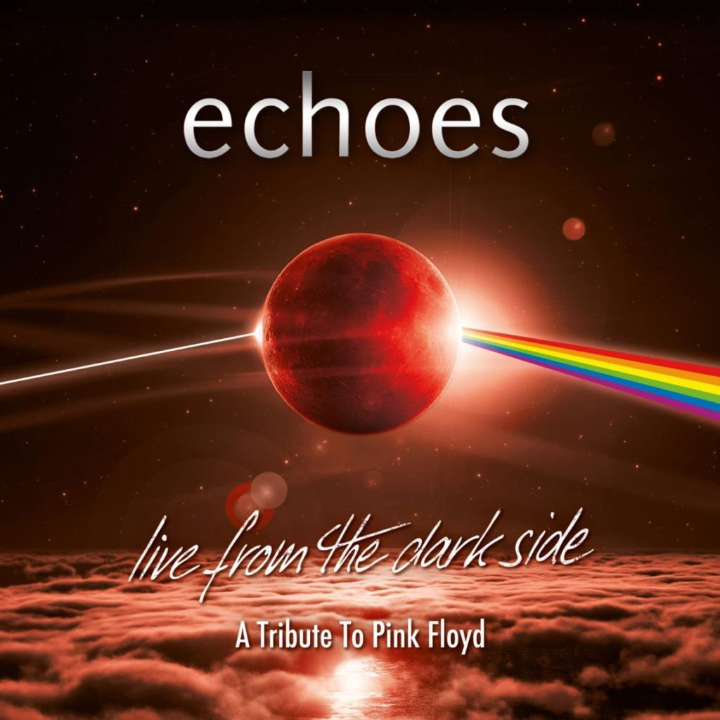 Echoes Live From The Dark Side A Tribute To Pink Floyd