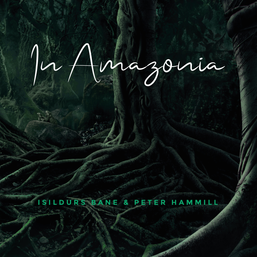 Isildurs Bane & Peter Hammill – In Amazonia