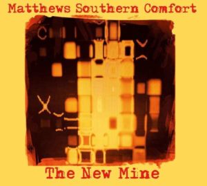 Matthews Southern Comfort - The New Mine (MiG Music, 2020)