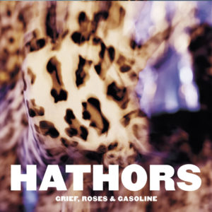 Hathors - Grief, Roses & Gasoline (Noisolution, 22.05.20)