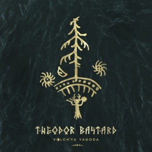 Theodor Bastard - Volch'ya Yagoda (April 2020)