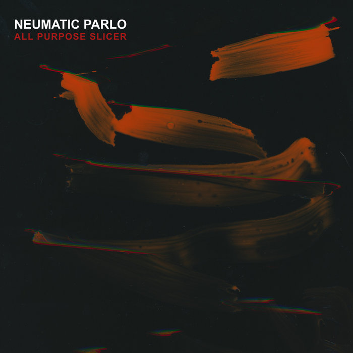 Neumatic Parlo - All Purpose Slicer (EP; Unique Records/Groove Attack, 20.3.20)