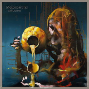 Motorpsycho - The All Is One (Stickman/Soulfood, 2020)