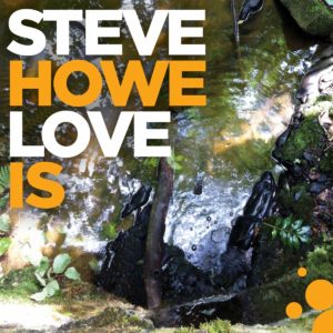 Steve Howe – Love Is (BMG, 31.7.)