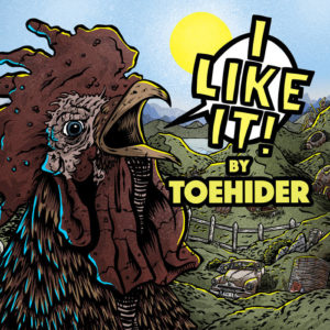 Toehider - I LIKE IT! (Bird's Robe, 11.9.20)