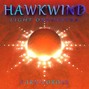 Hawkwind Light Orchestra - Carnivorous (Cherry Red, 16.10.20)