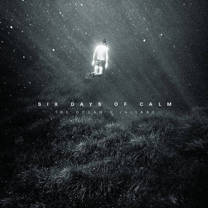 Six Days Of Calm - The Ocean’s Lullaby (Midsummer Records, 6.11.20)