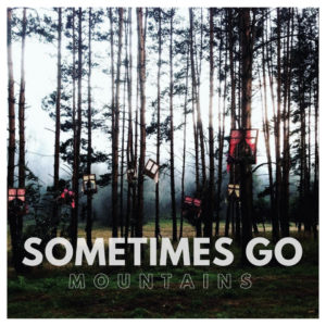 Sometimes Go – Mountains (Midsummer, 20.11. digital / 12.02.21 Vinyl/CD)