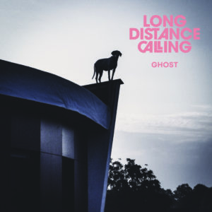 Long Distance Calling – Ghost (independent, 26.2.21)