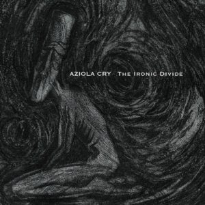 Aziola Cry - The Ironic Divide (26.3.21, Sensory/Al!ve)