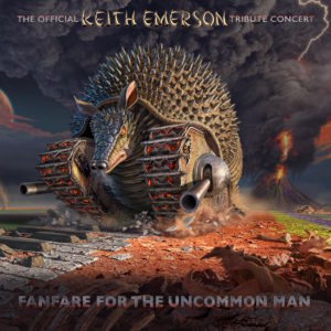 Fanfare For The Uncommon Man - The Official Keith Emerson Tribute Concert (CherryRed/RoughTrade, 19.3.21)