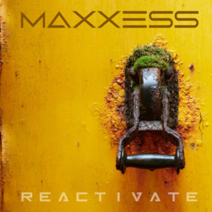 Maxxess – Reactivate (unsigned, 1.2.21)