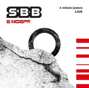 SBB & NOSPR - Z miłości jestem (GADRecords, 26.3.21)