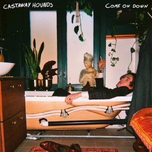 Castaway Hounds – Come On Done (Apollon Records, 25.06.2021)