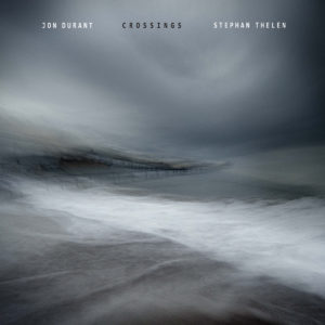 Jon Durant & Stephan Thelen - Crossings (Alchemy Records, 11.06.21)