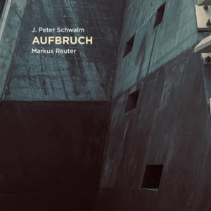 J. Peter Schwalm, Markus Reuter - Aufbruch (RareNoise, 16.07.21)