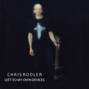 Chris Rodler - Left To My Own Devices (unsigned, 14.05.21)