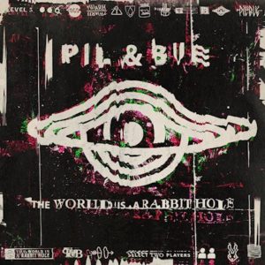 Pil & Bue – The World is A Rabbit Hole (Indie Records, 03.09.21)