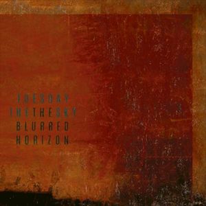 Tuesday the Sky – The Blurred Horizon (Metal Blade Records, 03.09.21)