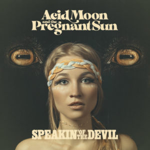 Acid Moon and the Pregnant Sun - Speakin' of the Devil (Tonzonen/Soulfood, 2020/15.10.21)