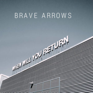 Brave Arrows - When Will You Return (MomentOfCollapse, 16.06.2020)
