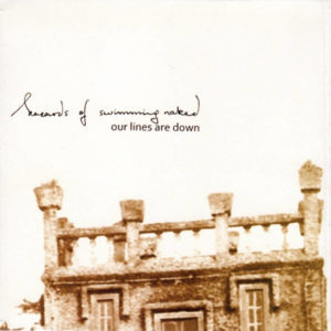 Hazards Of Swimming Naked - Our Lines Are Down (Bird's Robe, 2009/2021)