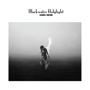 Blackwater Holylight – Silence/Motion (Riding Easy Records, 22.10.21)