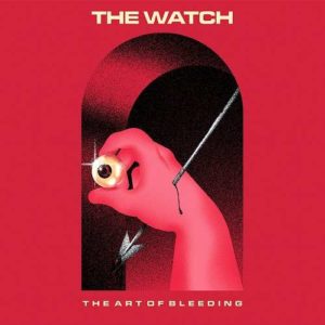 The Watch - The Art Of Bleeding (Pick Up Records, 24.09./08.10.21)