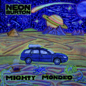 Neon Burton - Mighty Mondeo (unsigned, 11.10.21)
