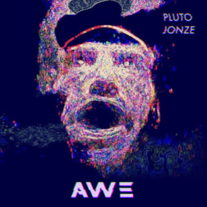 Pluto Jonze - Awe (Bird's Robe, 05.11.21)