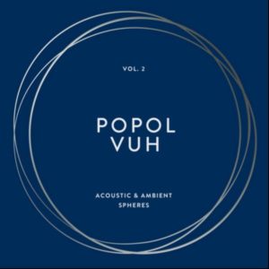 Popol Vuh - Vol. 2 - Acoustic & Ambient Spheres - 4 Re-Releases (BMG, 26.11.21)
