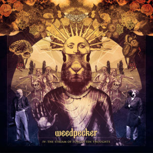 Weedpecker – IV: The Stream Of Forgotten Thoughts (Stickman Records/Soulfood, 03.12.21)