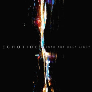 Echotide - Into The Half Light (Bird's Robe Records, 29.10.2017/09.12.2021)