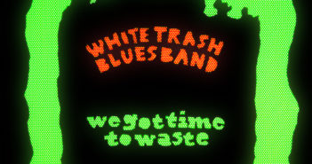 White Trash Blues Band - We Got Time To Waste (BluesForTheRedSky-Stickman, 19.11.2021)