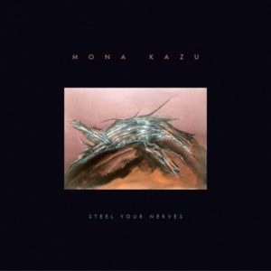 Mona Kazu - Steel Your Nerves (Atypeek Music/Falls Avalanche, 12.11.2021)