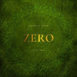  Laughing Stock – Zero • Acts 3 & 4 (Apollon Records Prog, 04.03.22)