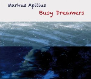 Markus Apitius - Busy Dreamers (unsigned, 14.05.22)