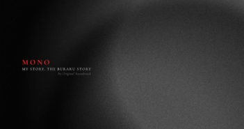 Mono – My Story, The Buraku Story (An Original Soundtrack) Mono - My Story, The Buraku Story • An Original Soundtrack (Temporary Residence, 27.05.22)