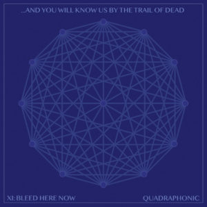 ...And You Will Know Us by the Trail of Dead - XI: Bleed Here Now (InsideOut Music/Dine Alone Records/Sony Music, 15.07.22) COVER