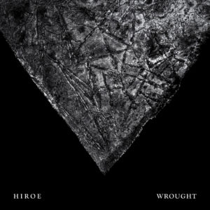 Hiroe - Wrought (Pelagic/Soulfood, 08.07.2022) COVER