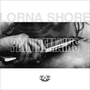 Lorna Shore-Pain Remains(CenturyMedia 14.10.2022) COVER