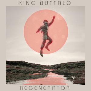 King Buffalo - Regenerator (Stickman, 02.09.2022) COVER