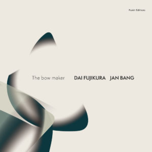 Dai Fujikura And Jan Bang - The Bow Maker (Punkt/Jazzland, 02.09.2022) COVER