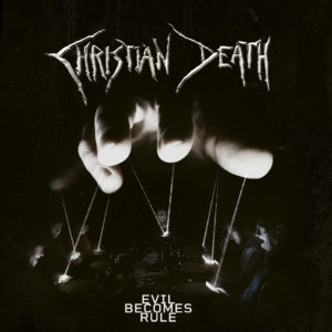 Christian Death - Evil Becomes Rule (Season Of Mist, 06.05.2022)